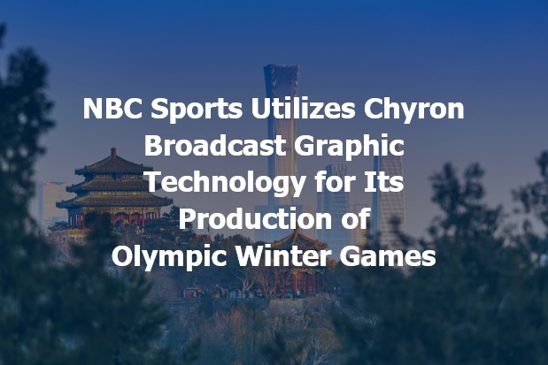 NBC Sports selects Chyron as broadcast graphics technology provider for its production of 2022 Olympic & Paralympic Winter Games